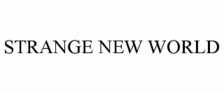 STRANGE NEW WORLD