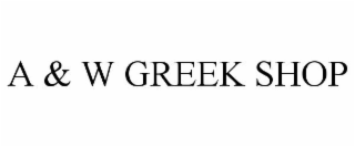 A & W GREEK SHOP