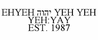 EHYEH YEH YEH YEH:YAY