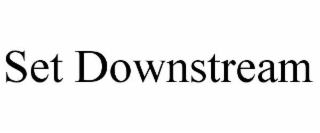 SET DOWNSTREAM