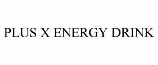 PLUS X ENERGY DRINK