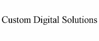 CUSTOM DIGITAL SOLUTIONS