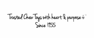 TRUSTED CHEW TOYS WITH HEART & PURPOSE SINCE 1955