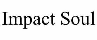 IMPACT SOUL