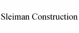 SLEIMAN CONSTRUCTION