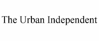 THE URBAN INDEPENDENT