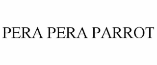 PERA PERA PARROT