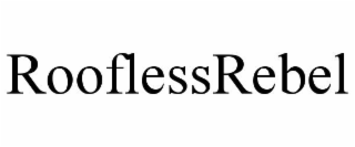ROOFLESSREBEL