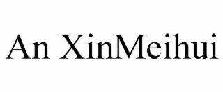 AN XINMEIHUI