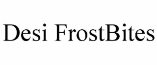 DESI FROSTBITES