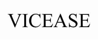 VICEASE