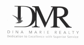 DMR DINA MARIE REALTY DEDICATION TO EXCELLENCE WITH SUPERIOR SERVICE