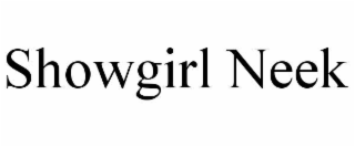 SHOWGIRL NEEK