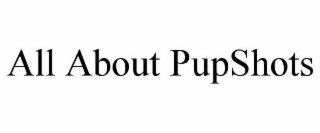 ALL ABOUT PUPSHOTS