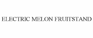 ELECTRIC MELON FRUITSTAND