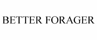 BETTER FORAGER