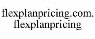 FLEXPLANPRICING.COM. FLEXPLANPRICING