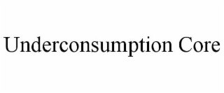 UNDERCONSUMPTION CORE