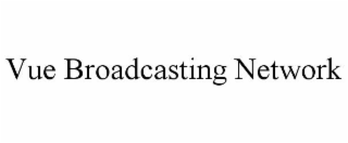 VUE BROADCASTING NETWORK