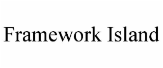 FRAMEWORK ISLAND