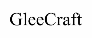 GLEECRAFT