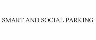 SMART AND SOCIAL PARKING