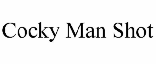 COCKY MAN SHOT