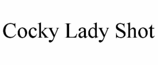 COCKY LADY SHOT