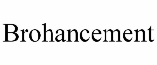 BROHANCEMENT