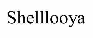 SHELLLOOYA
