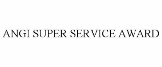 ANGI SUPER SERVICE AWARD