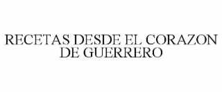 RECETAS DESDE EL CORAZON DE GUERRERO