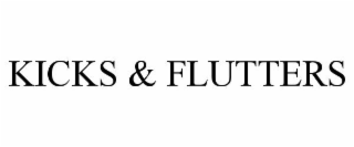KICKS & FLUTTERS