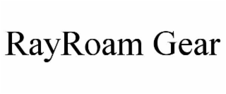 RAYROAM GEAR