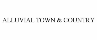 ALLUVIAL TOWN & COUNTRY