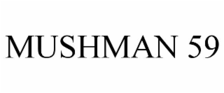 MUSHMAN 59