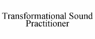 TRANSFORMATIONAL SOUND PRACTITIONER
