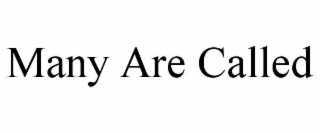 MANY ARE CALLED