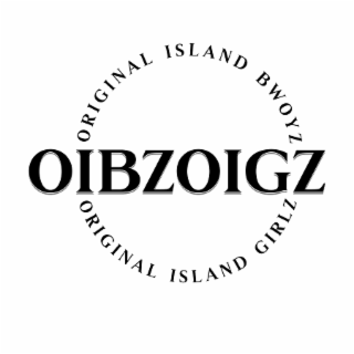 ORIGINAL ISLAND BWOYZ OIBZOIGZ ORIGINAL ISLAND GIRLZ