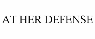 AT HER DEFENSE