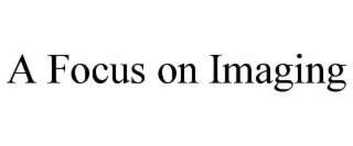 A FOCUS ON IMAGING