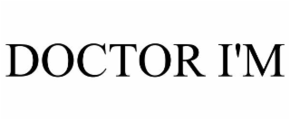 DOCTOR I'M