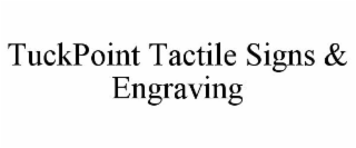 TUCKPOINT TACTILE SIGNS & ENGRAVING