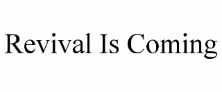 REVIVAL IS COMING