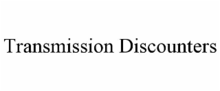 TRANSMISSION DISCOUNTERS
