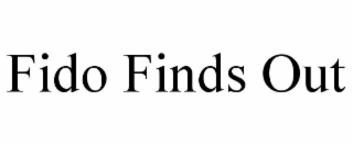FIDO FINDS OUT