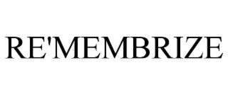 RE'MEMBRIZE