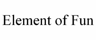 ELEMENT OF FUN