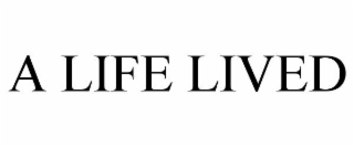 A LIFE LIVED