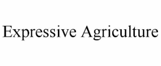 EXPRESSIVE AGRICULTURE